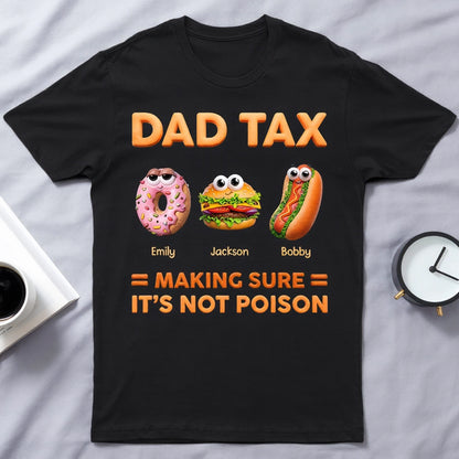 Dad Tax Making Sure It's Not Poison Classic Tee Personalized Funny Dad Shirt Gift