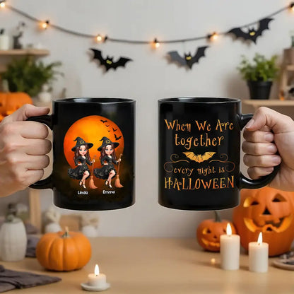 Full Color Mug – Witch Sisters Under Halloween Moon, “When We Are Together Every Night Is Halloween”, Funny Gift for Sisters and Best Friends