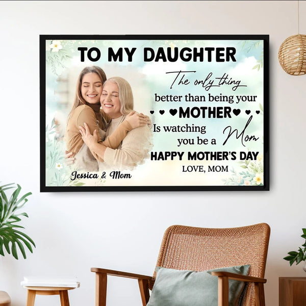 Photo Upload To My Daughter - Watching You Be a Mom – Personalized Poster, Keychain, Plaque, Pillow, and More for Mother’s Day