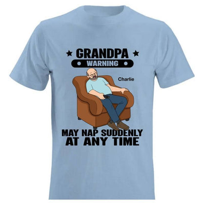 Grandpa Warning May Nap Suddenly At Any Time - Funny Father's Day Gift - Personalized Shirt Sweater Hoodie