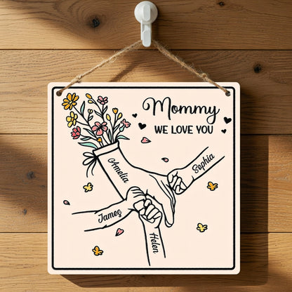 Personalized Wooden Sign, Mommy We Love You Hands Holding Floral Art, Sweet Home Decor, Unique Gift for Mom