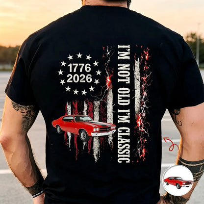 Custom Car Photo Classic Tee, I'm Not Old I'm Classic Patriotic Back Print, Unique Gift for Car Lover