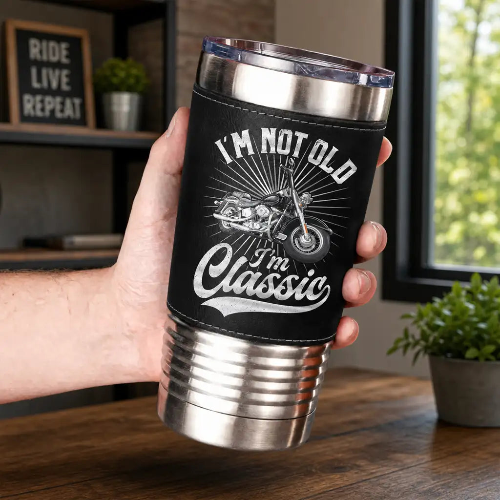 Personalized Leather Wrapped Tumbler, I'm Not Old I'm Classic Motorcycle, Unique Gift for Dad or Grandpa
