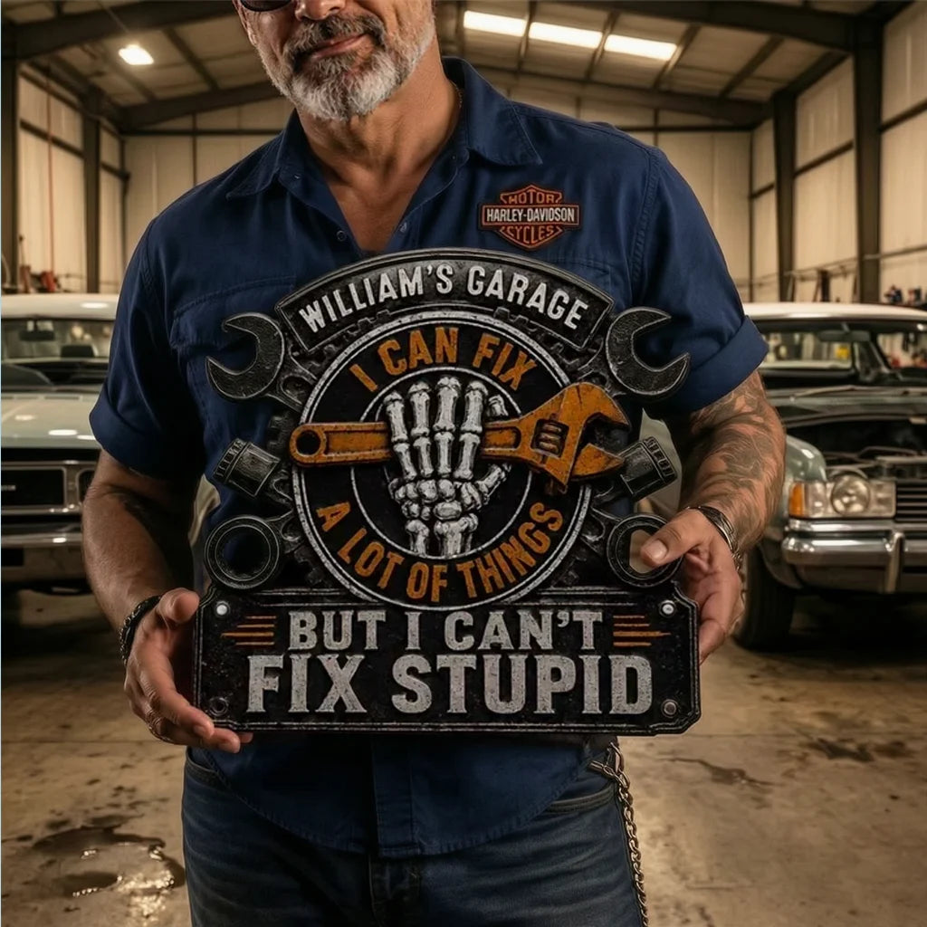 I Can Fix a Lot of Things but I Can't Fix Stupid Personalized Metal Sign, Creative Gift for Garage Owners
