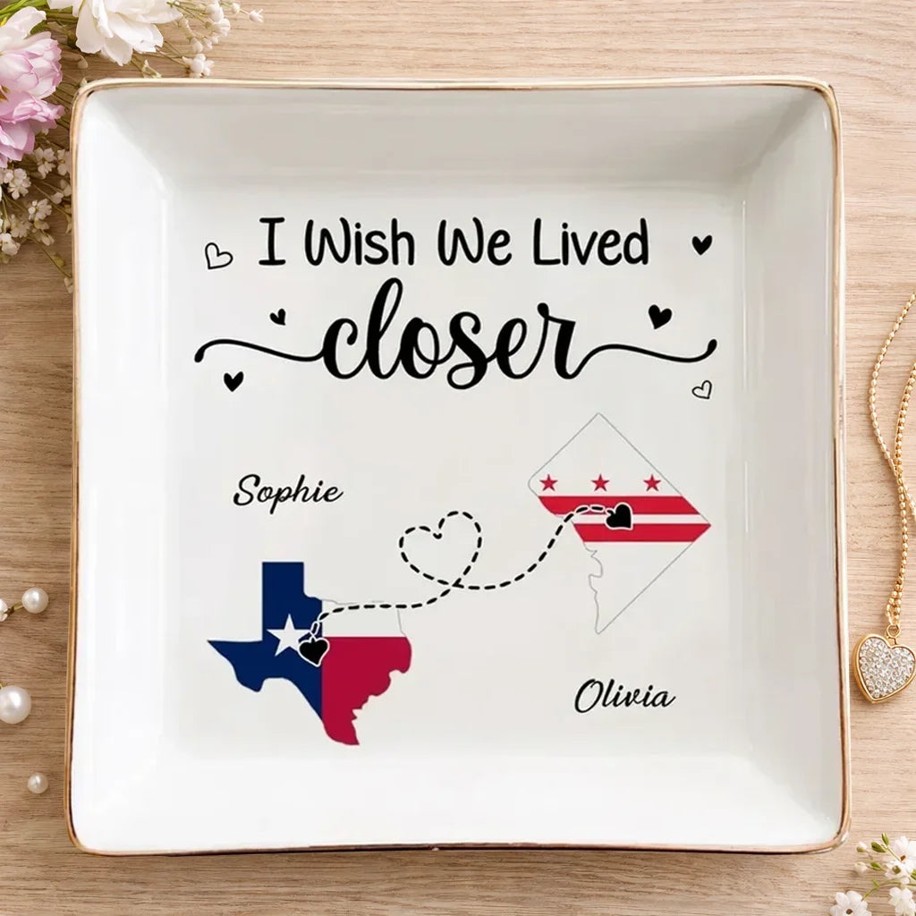 Personalized Jewelry Dish, I Wish We Lived Closer Quote, Creative Missing You Gift for a Friend
