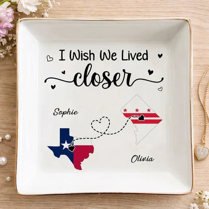 Personalized Jewelry Dish, I Wish We Lived Closer Quote, Creative Missing You Gift for a Friend