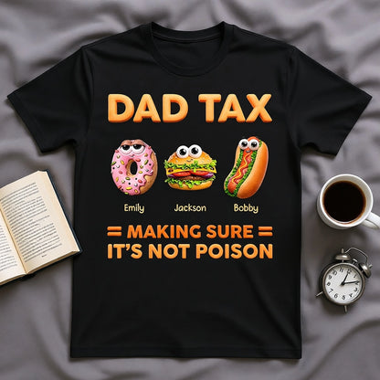 Dad Tax Making Sure It's Not Poison Classic Tee Personalized Funny Dad Shirt Gift