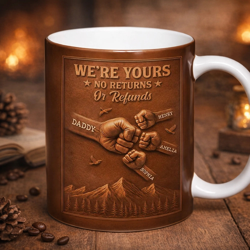 Personalized White Ceramic Mug, We're Yours No Returns Or Refunds Fist Bump Design, Unique Gift For Dad