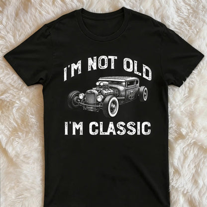 I'm Not Old I'm Classic Tee With Vintage Car Art, Personalized Funny Creative Gift For Him
