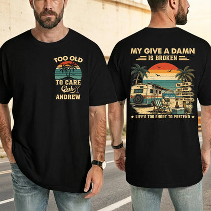 Too Old To Care Club Dual Print Classic Tee, Custom Creative Gift For Men Who Love Beach Trips