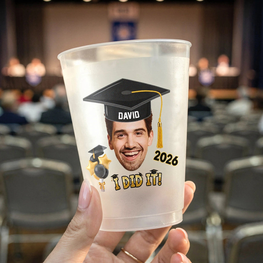Personalized Graduation Frosted Plastic Cup With Custom Photo I Did It ...