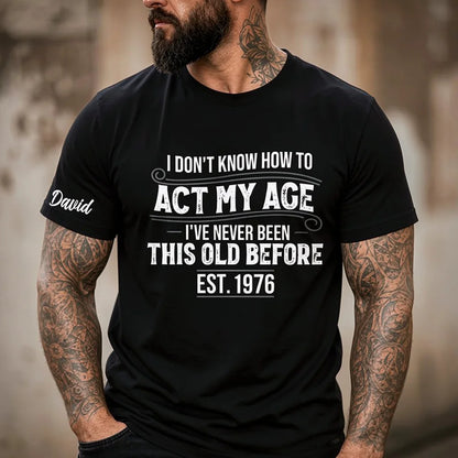Personalized Classic Tee With Sleeve Detail, Act My Age Humor, Unique Creative Gift for Him
