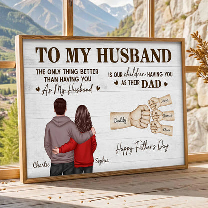 Personalized Poster, The Only Thing Better Than Having You As Husband, Hugging Couple Unique Father's Day Gift For Dad