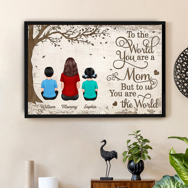 To the World You Are a Mom But to Us You Are the World – Heartfelt Gift for Mom with Personalized Names, Poster, Keychain, Plaque, Pillow, Blanket, Cup, and More for Mother’s Day