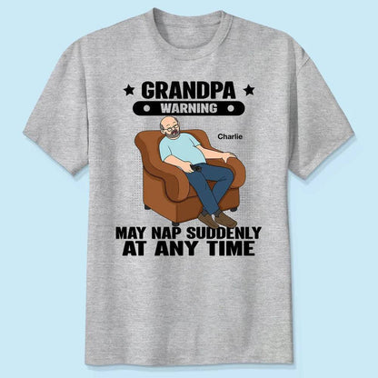 Grandpa Warning May Nap Suddenly At Any Time - Funny Father's Day Gift - Personalized Shirt Sweater Hoodie