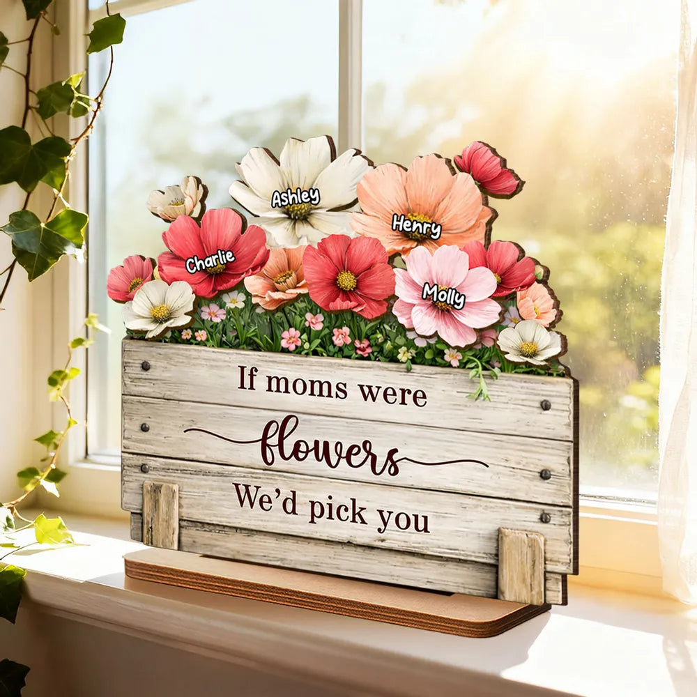 Personalized 2-Layer Wooden Plaque If Moms Were Flowers We'd Pick You - Sweet Floral Gift for Mom
