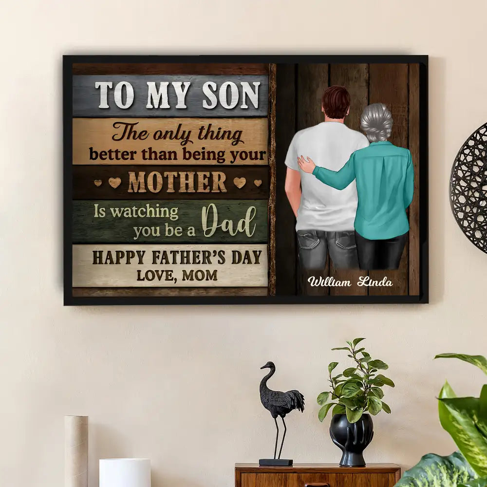 To My Son – Watching You Be a Dad Makes Me Proud – Personalized Poster Gift from Mother