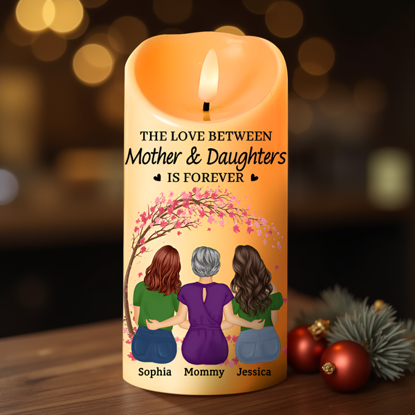 The Love Between Mother & Daughters Is Forever - Personalized Flameless LED Candle Gift for Mom, Custom Gift for Mother and Daughters