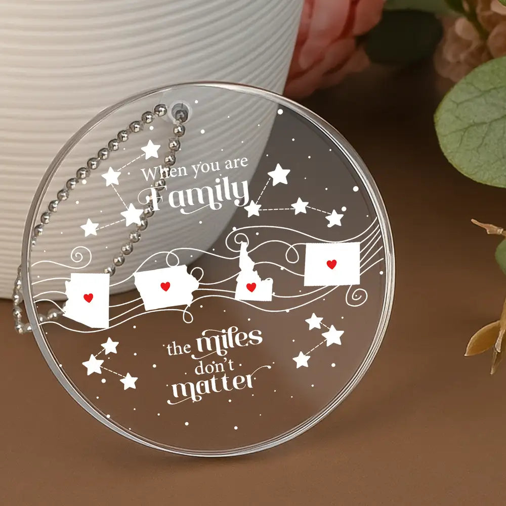 When You Are Family the Miles Don't Matter Personalized Acrylic Ornament – Long Distance Christmas Gift for Family, Parents, Siblings