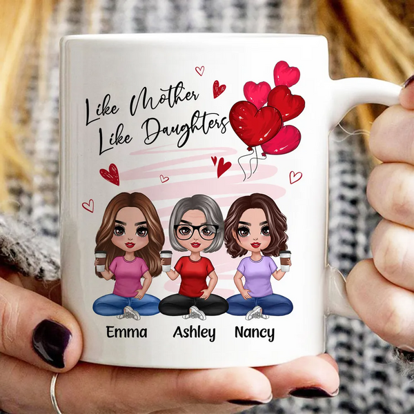 Like Mother, Like Daughters - Custom Ceramic Mug, Perfect Gift for Moms and Daughters - Personalized Mug Celebrating the Unbreakable Bond!