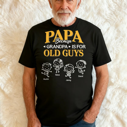 Papa Because Grandpa Is for Old Guys Classic Tee, Creative Gift for Dad With Playful Family Quote