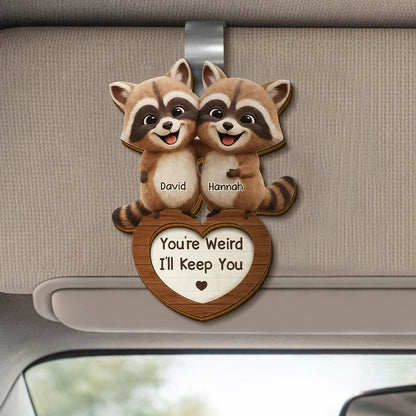 Personalized 2-Layer Wooden Car Visor Clip Cute Raccoon Couple Hugging, Funny You're Weird I'll Keep You, Unique Gift