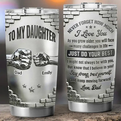 Insulated Travel Tumbler For Daughter, I Believe In You Quote, Creative Gift From Dad