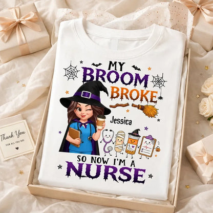 Funny Halloween Classic Tee, My Broom Broke Nurse Quote, Creative Personalized Gift for a Nurse Friend