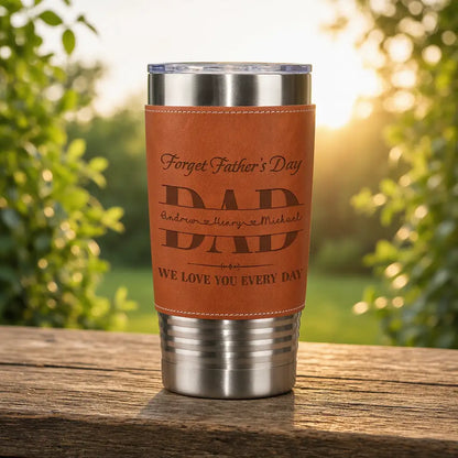 Personalized Leather Wrapped Tumbler for Dad, We Love You Every Day, Unique Father's Day Gift