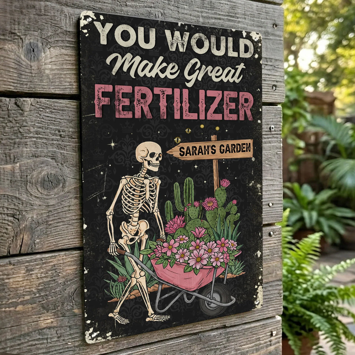 Personalized Rectangular Iron Sign You Would Make Great Fertilizer Funny Garden Yard Decor Unique Gift for Gardeners