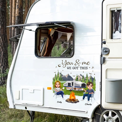 Personalized Camping Sticker Decal, You & Me We Got This RV Scene, Unique Gift for Campers