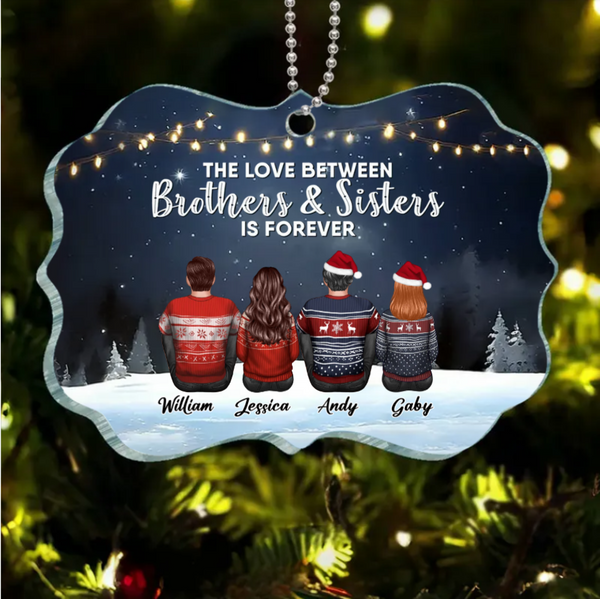 Family - The Love Between Brothers And Sisters Is Forever - Personalized Ornament or Poster or Plaque or Keychain