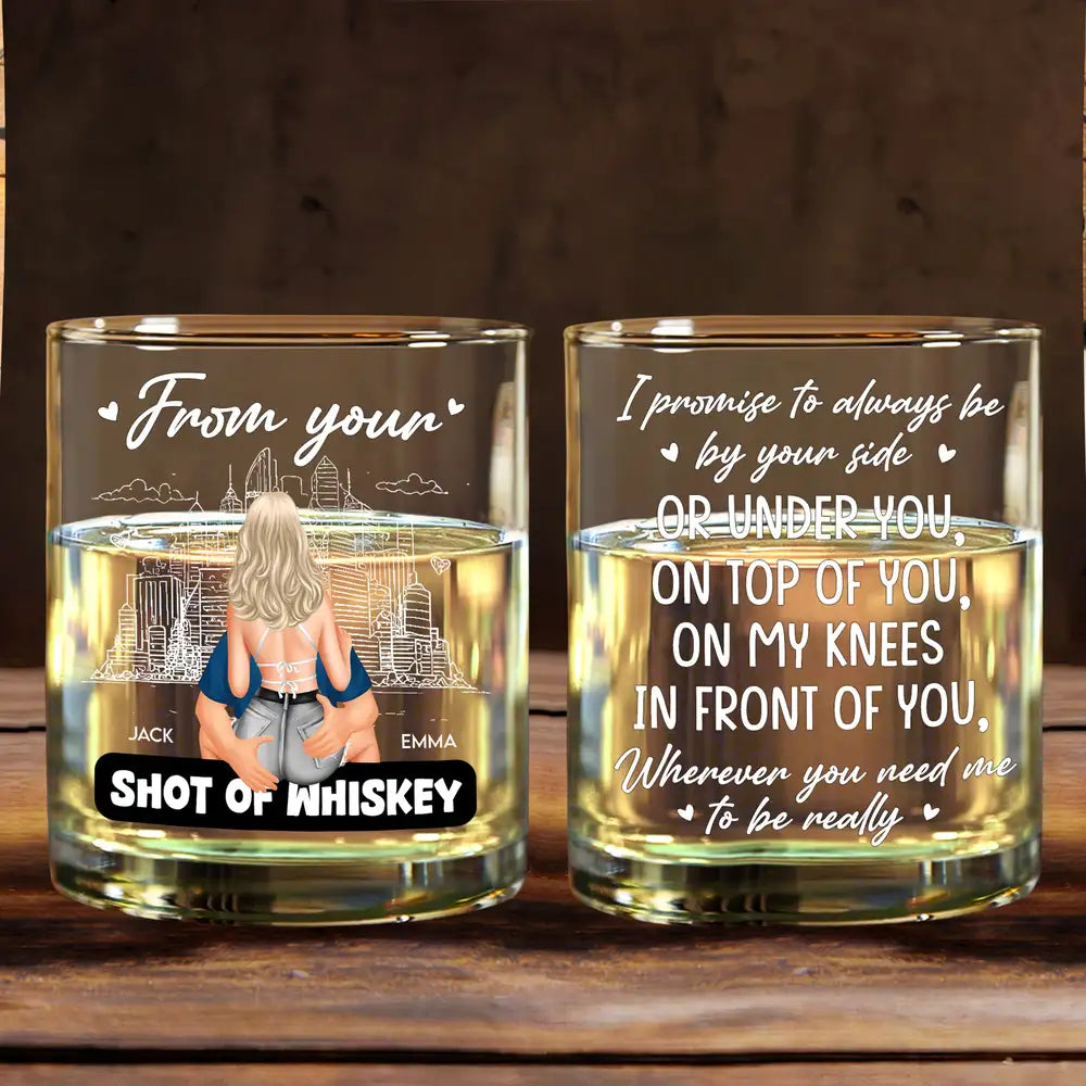 From Your Shot of Whiskey - Romantic Couple Personalized Whiskey Glass Gift, Sexy Anniversary Gift for Husband or Boyfriend