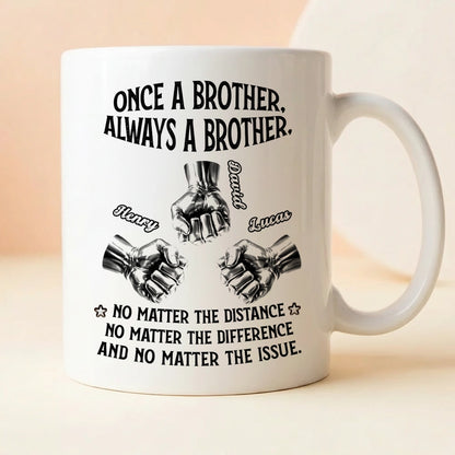 Once A Brother Always A Brother Ceramic Mug, Personalized Brotherhood Coffee Gift, Funny-Cute Daily Reminder For Him
