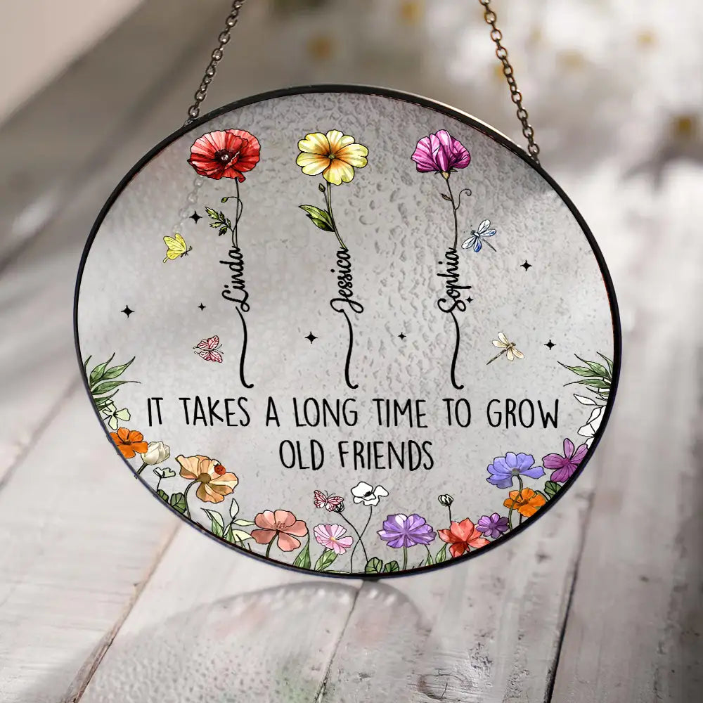 Custom Floral Glass Suncatcher – “It Takes a Long Time to Grow an Old Friend”