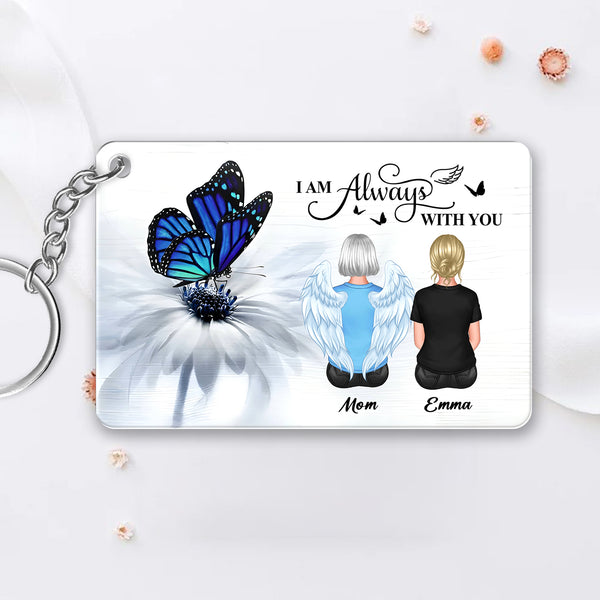 Butterfly I Am Always With You Memorial Personalized Keychain or Poster or Plaque or Ornament