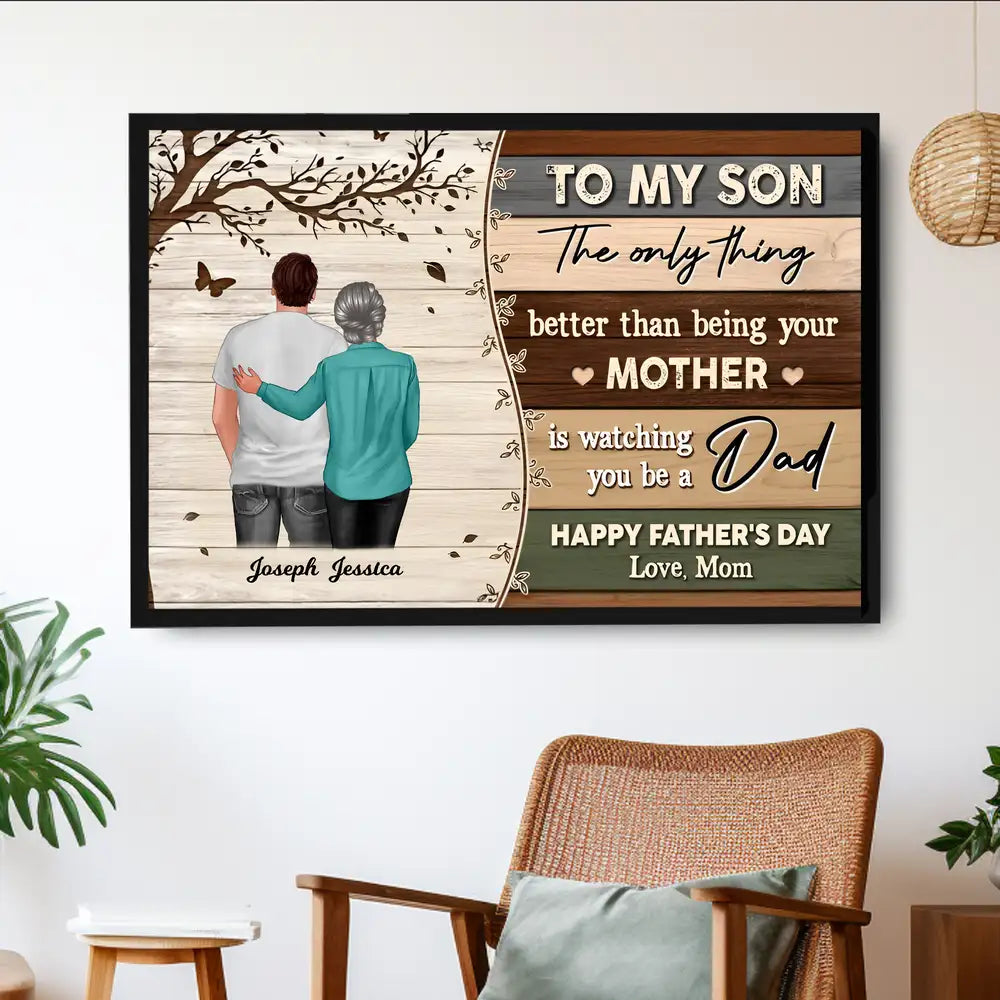 The Only Thing Better Than Being Your Mom Is Watching You Be a Dad – Custom Poster, Mother’s Gift for Son