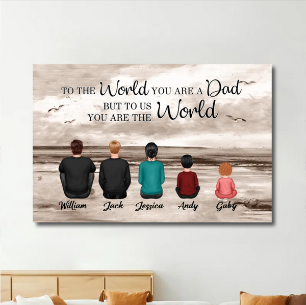 Personalized Poster or Canvas or Plaque or Keychain for Dad - "To the World You Are a Dad, But to Us You Are the World" Custom Canvas or Plaque, Perfect Thanksgiving Gift