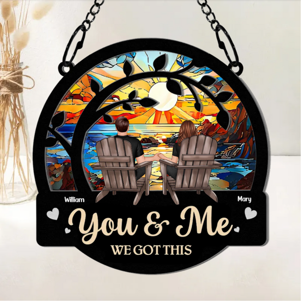 You & Me We Got This - Personalized Acrylic Window Suncatcher Ornament or Keychain or Plaque or Poster- Gift For Couple Husband Wife