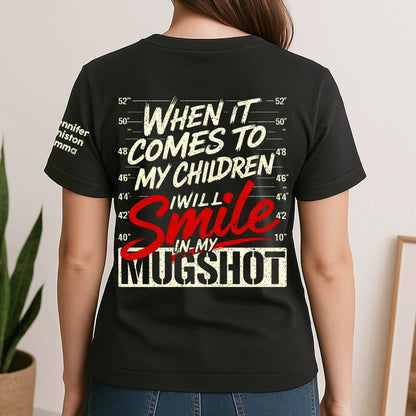 Dual Print Classic Tee Personalized Kids Names Sleeve, When It Comes To My Children I Will Smile Mugshot Funny Tee Unique Gift for Parents