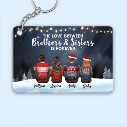 Family - The Love Between Brothers And Sisters Is Forever - Personalized Ornament or Poster or Plaque or Keychain