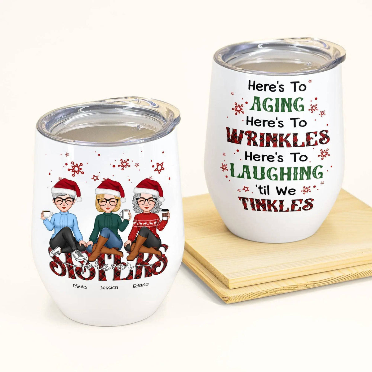 Here's To Laughing 'Til We Tinkles - Sisters Forever - Memories Personalized Wine Tumbler