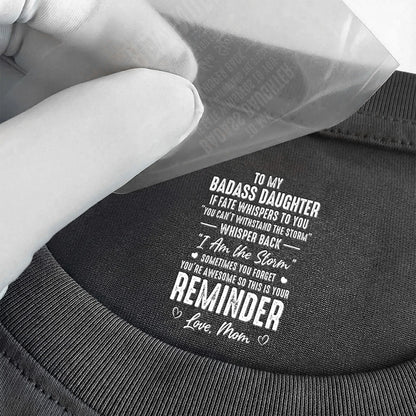 Personalized Classic Tee for Daughter, 'To My Badass Daughter' Reminder Quote, Unique Gift From Mom