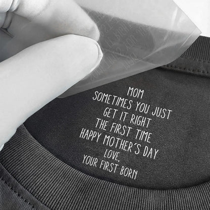 Classic Tee for Mom, 'Sometimes You Just Get It Right The First Time' Mother's Day Message, Personalized Unique Gift