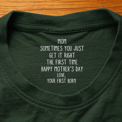 Classic Tee for Mom, 'Sometimes You Just Get It Right The First Time' Mother's Day Message, Personalized Unique Gift