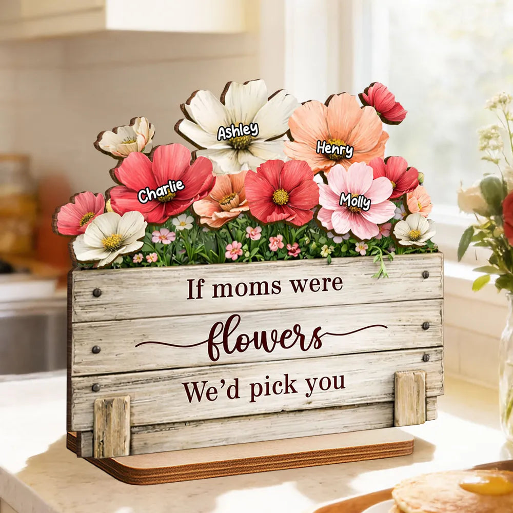 Personalized 2-Layer Wooden Plaque If Moms Were Flowers We'd Pick You - Sweet Floral Gift for Mom
