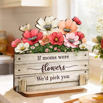 Personalized 2-Layer Wooden Plaque If Moms Were Flowers We'd Pick You - Sweet Floral Gift for Mom