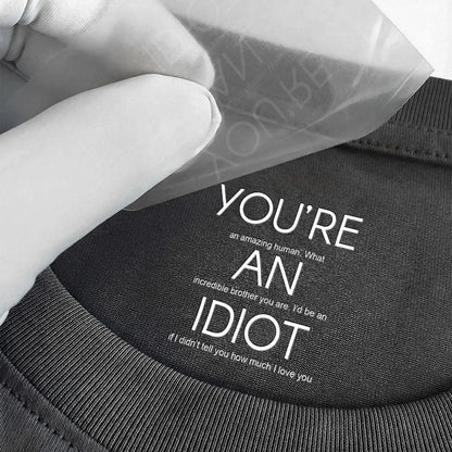 Personalized Classic Tee Funny Brother Quote Shirt, 'You're An Idiot' Love Message, Unique Gift For Brother