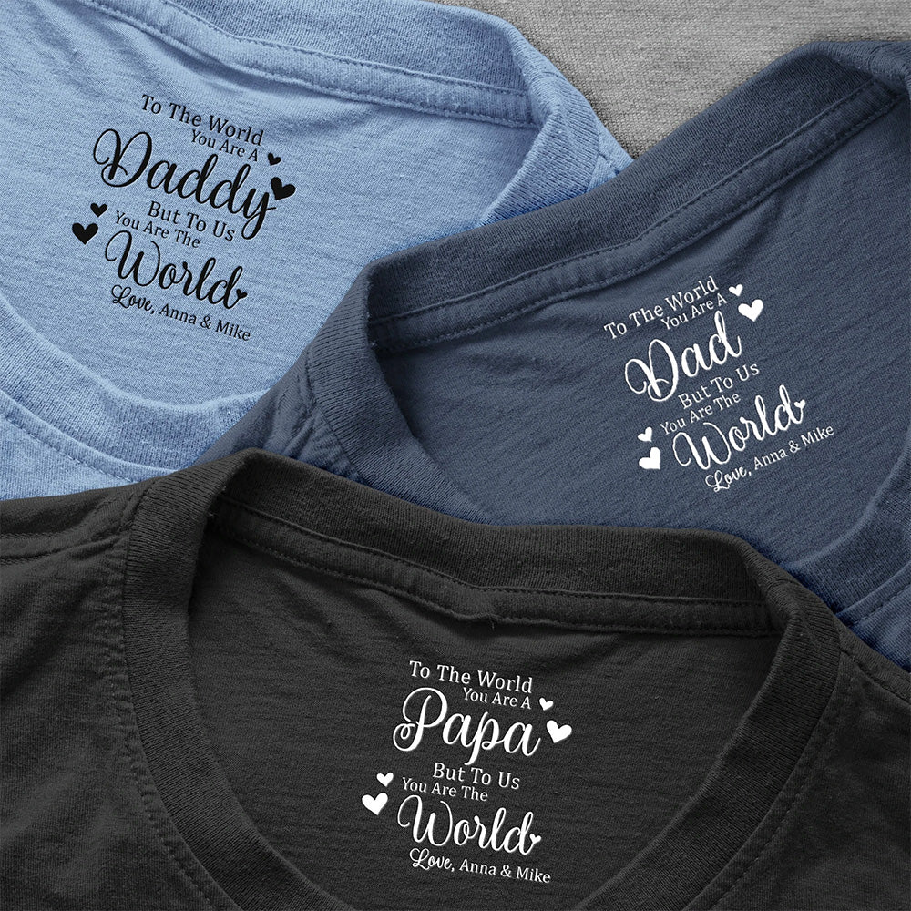 Gift For Dad, Mom, Family But To Us You Are The World - Personalized Shirt