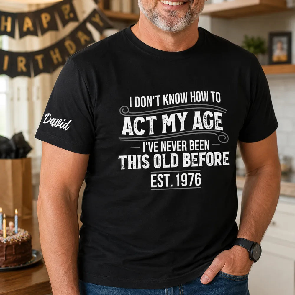 Personalized Classic Tee With Sleeve Detail, Act My Age Humor, Unique Creative Gift for Him